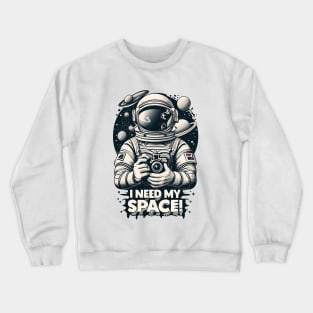 I NEED MY SPACE Crewneck Sweatshirt